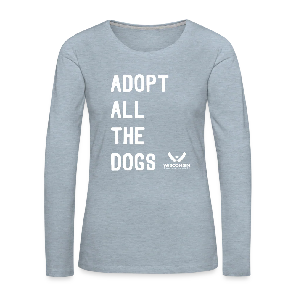 Adopt All the Dogs Contoured Premium Long Sleeve T-Shirt - Image 5